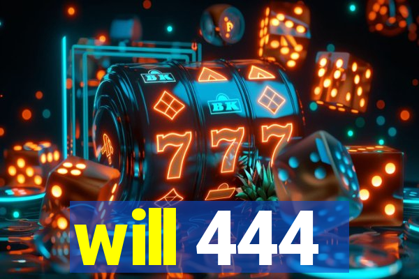 will 444